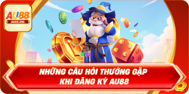 Những câu hỏi thường gặp khi đăng ký AU88